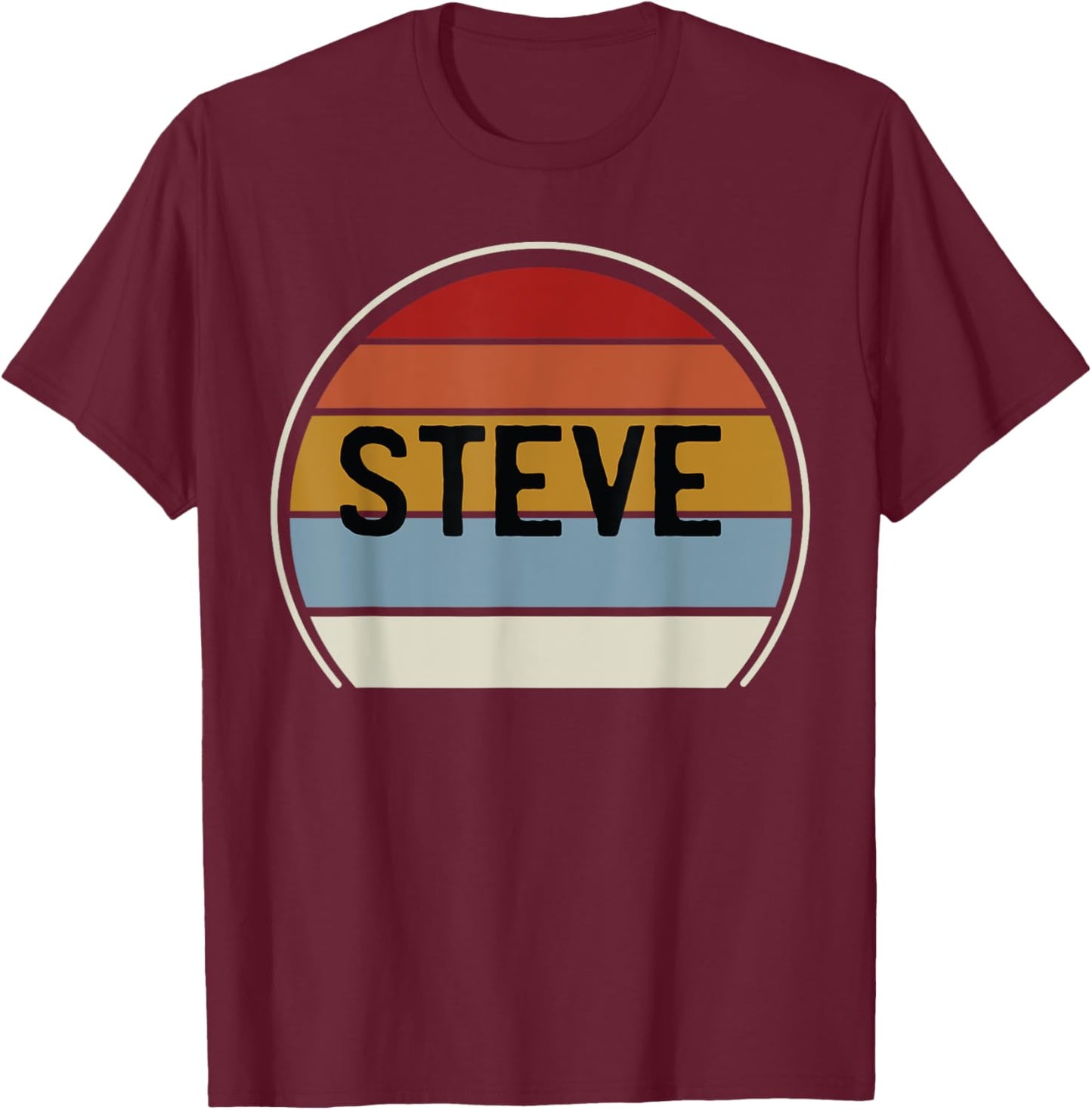 I Love Steve Best Steve Ever T-Shirt - T-Shirt | Maroon