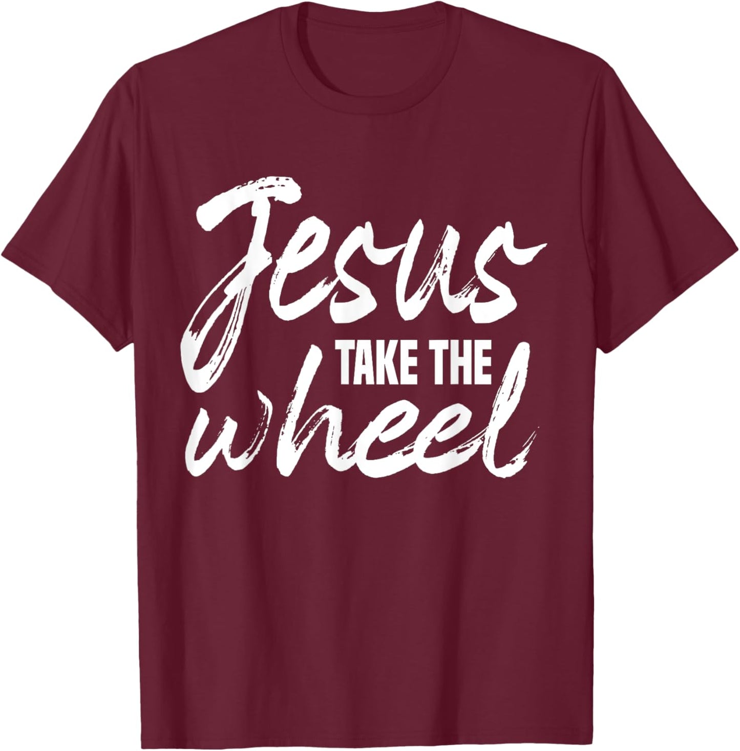 Jesus Take the Wheel faith Christian Religious Inspirational T-Shirt - T-Shirt | Maroon