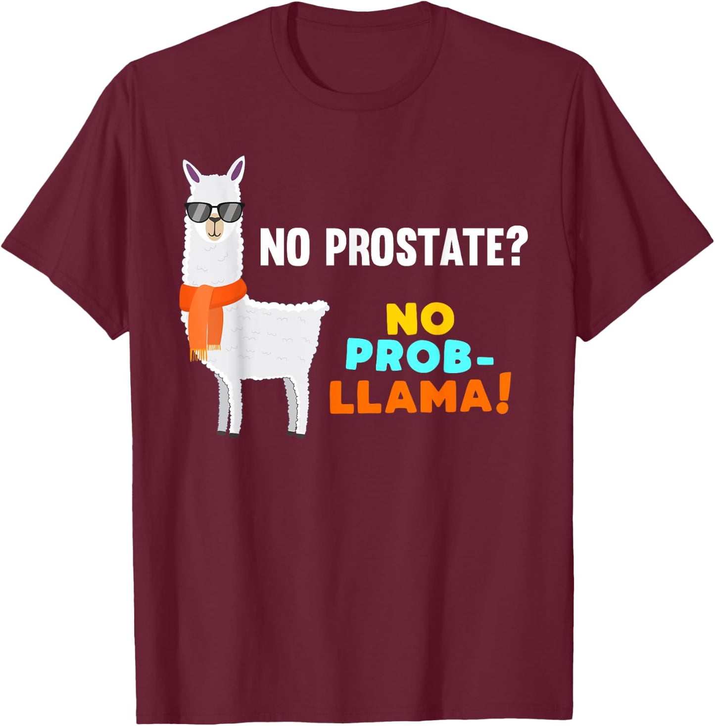 No Prob-Llama Prostate Removal Surgery Survivor Recovery T-Shirt - T-Shirt | Maroon