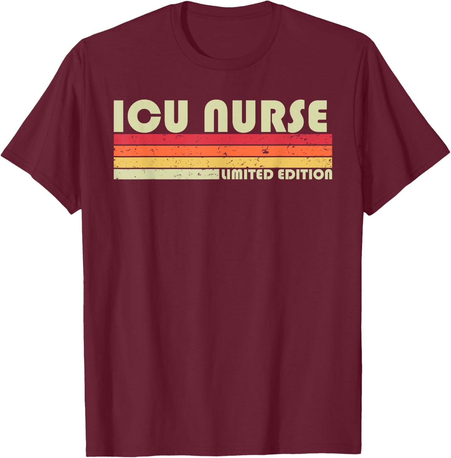 ICU NURSE Funny Job Title Profession Birthday Worker Idea T-Shirt - T-Shirt | Maroon