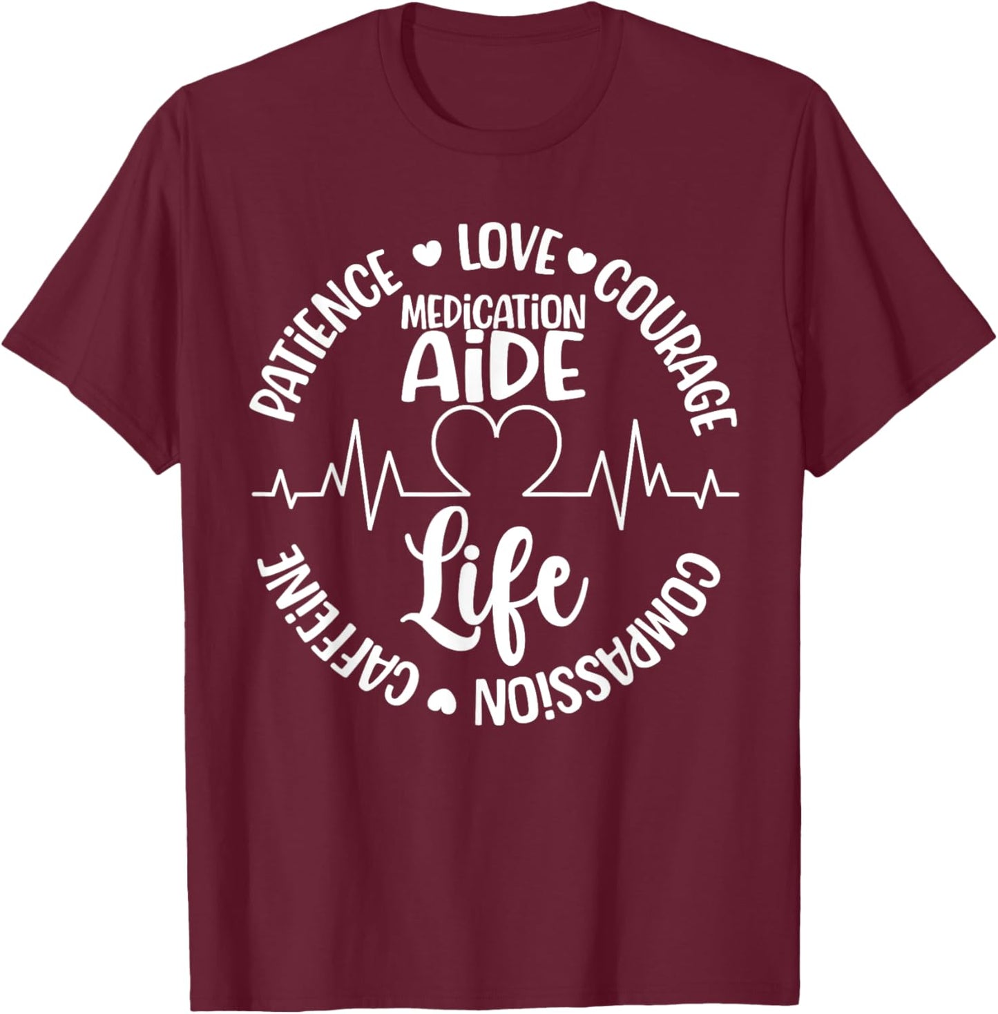 Medication Aide Life Med Aide Medication Aides T-Shirt - T-Shirt | Maroon