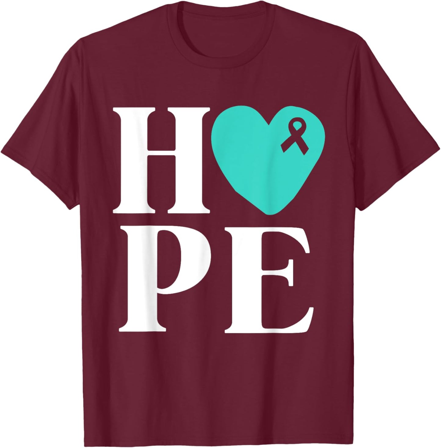 Ovarian Cancer Awareness Shirts Teal Ribbon Shirt Hope T-Shirt - T-Shirt | Maroon