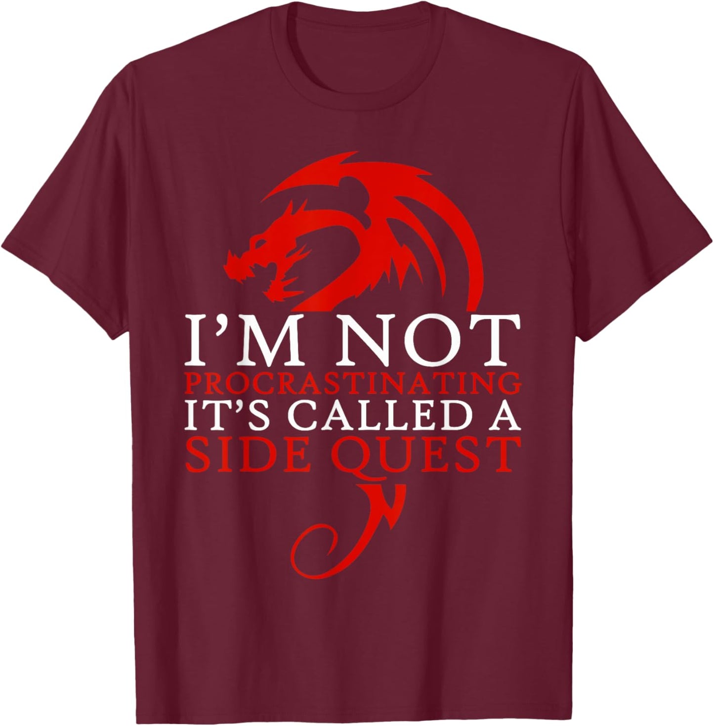 I'm Not Procrastinating It's Called A Side Quest T-Shirt - T-Shirt | Maroon