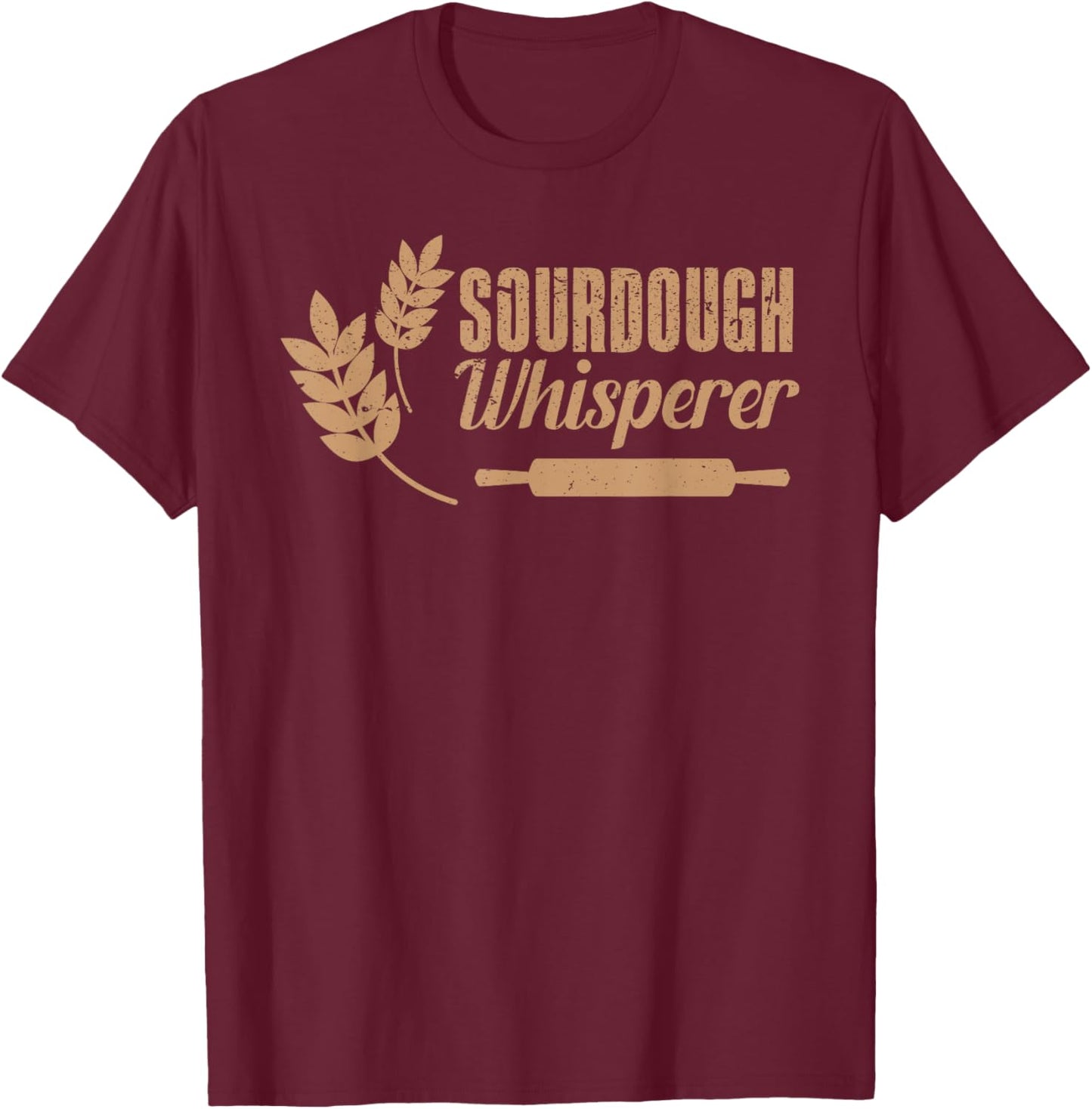 Sourdough Whisperer Homemade Bread Baker Bakery Flour Baking T-Shirt - T-Shirt | Maroon