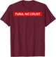 Tuna No Crust Fast Car Quote T-Shirt - T-Shirt | Maroon