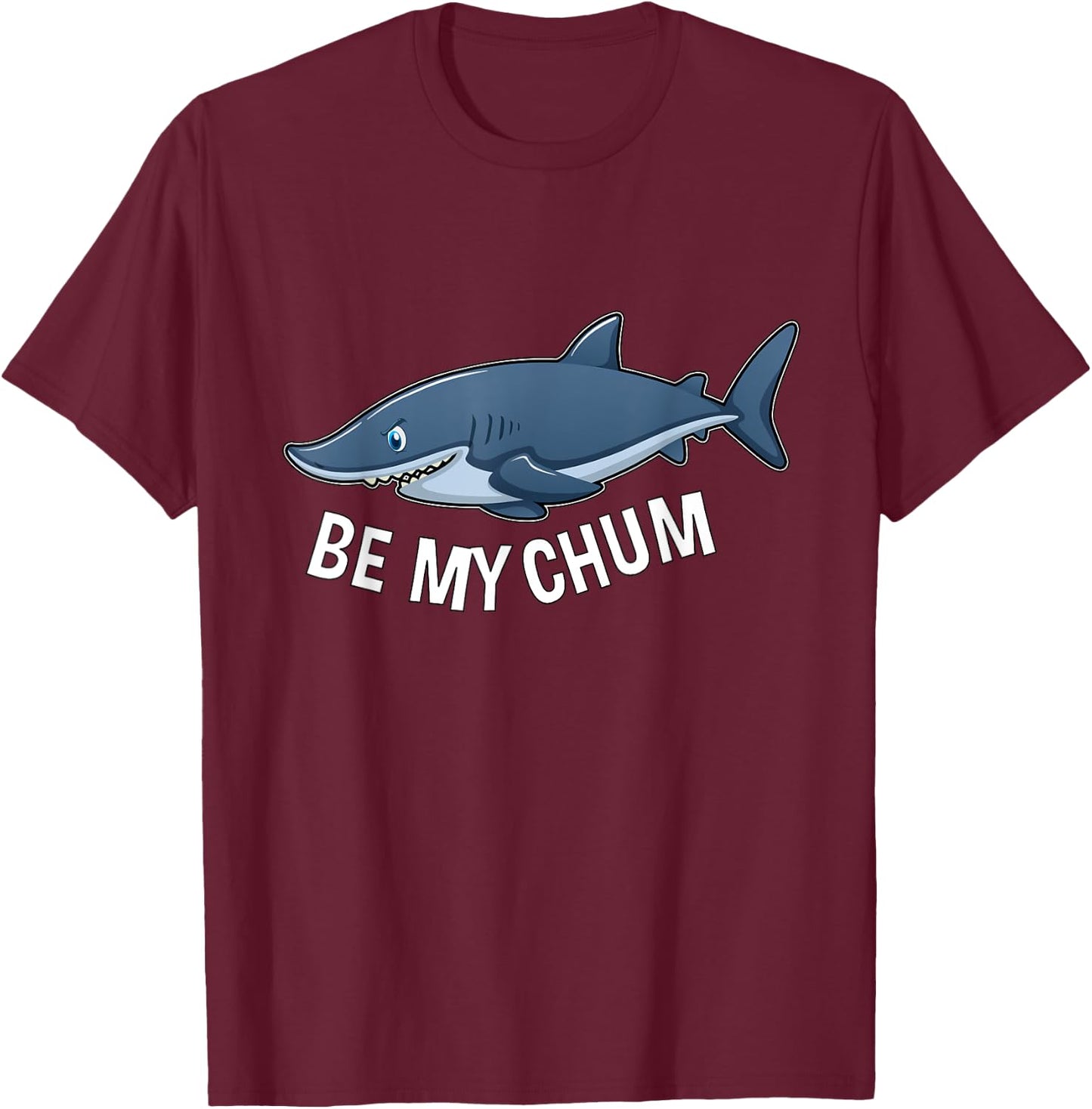 Be My Chum Shark Mate Bait Funny Graphic T-Shirt - T-Shirt | Maroon