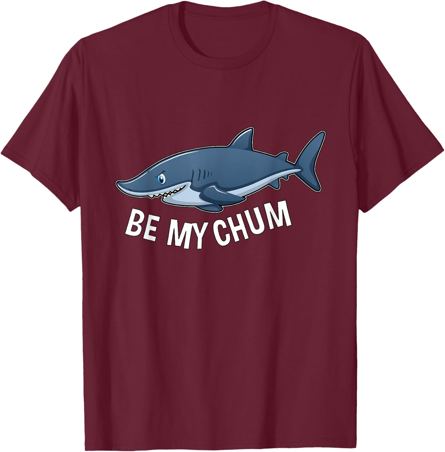 Be My Chum Shark Mate Bait Funny Graphic T-Shirt - T-Shirt | Maroon