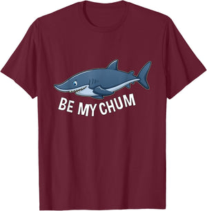Be My Chum Shark Mate Bait Funny Graphic T-Shirt - T-Shirt | Maroon