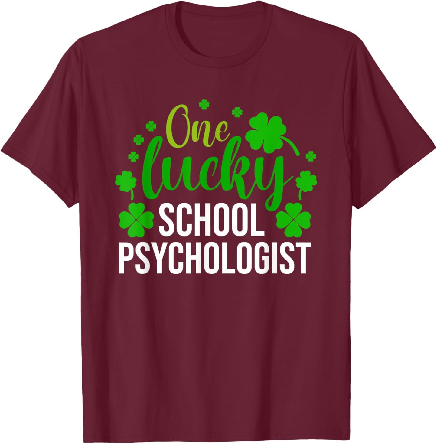 One Lucky School Psychologist Men Women St Patricks Day T-Shirt - T-Shirt | Maroon
