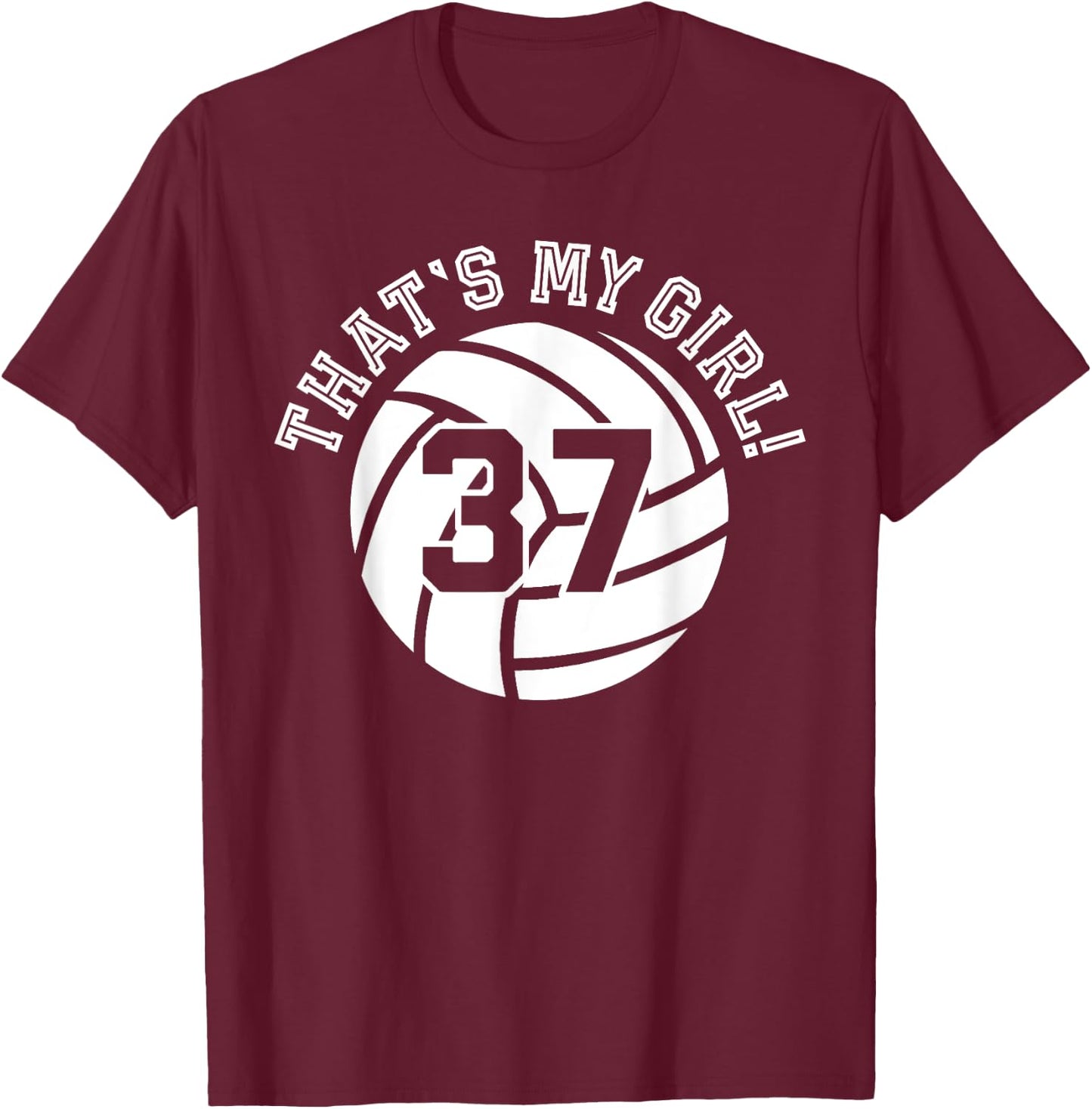 That's My Girl #37 Volleyball Player Mom Dad Kids School Fan T-Shirt - T-Shirt | Maroon