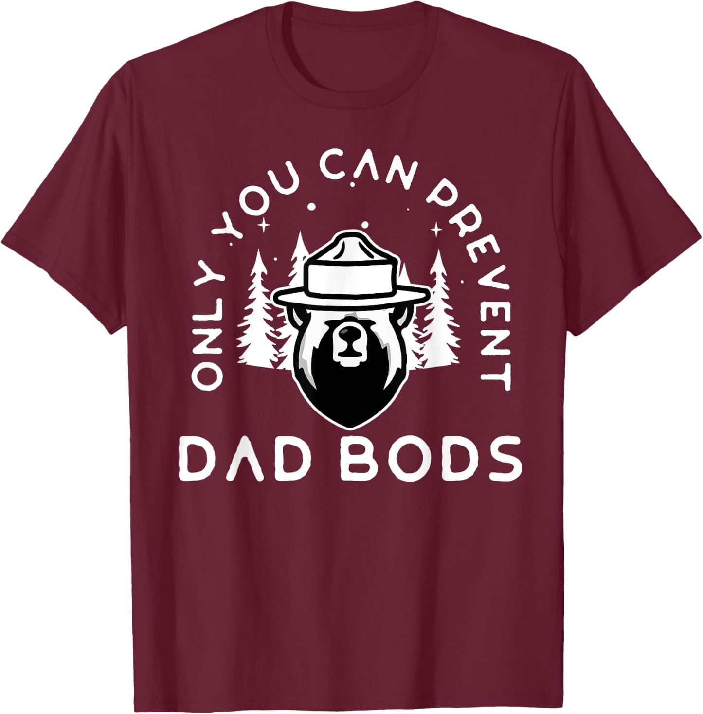 Only You Can Prevent Dad Bods T-Shirt - T-Shirt | Maroon