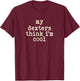 My Cow Thinks I'm Cool - Cow Dad Mom Dexter Cattle T-Shirt - T-Shirt | Maroon