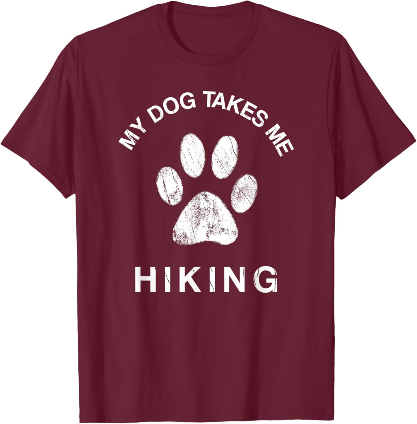 My Dog Takes Me Hiking Paw Print Camping & Backpacking Women Girls Kids T-Shirt - T-Shirt | Maroon