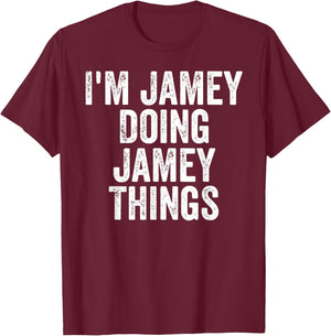 I'm Jamey Doing Jamey Things Shirt Personalized First Name T-Shirt - T-Shirt | Maroon