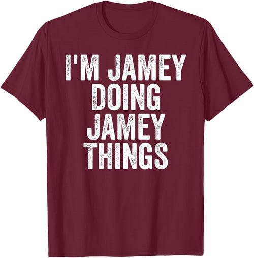 I'm Jamey Doing Jamey Things Shirt Personalized First Name