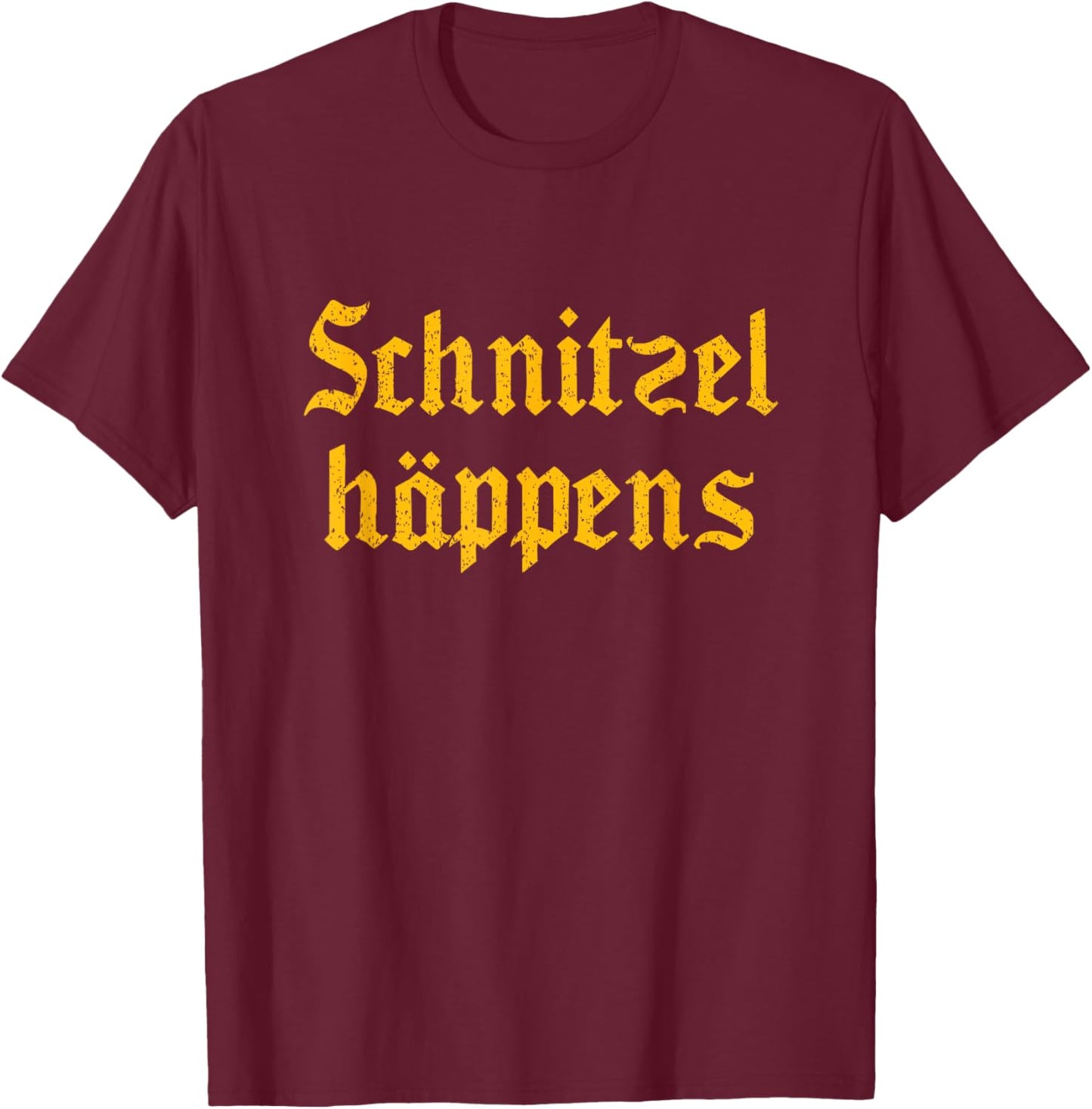 Schnitzel Happens Funny German Beer Oktoberfest Shirt Funny T-Shirt - T-Shirt | Maroon