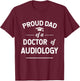 Proud Dad Of A Doctor Of Audiology Graduate T-Shirt - T-Shirt | Maroon