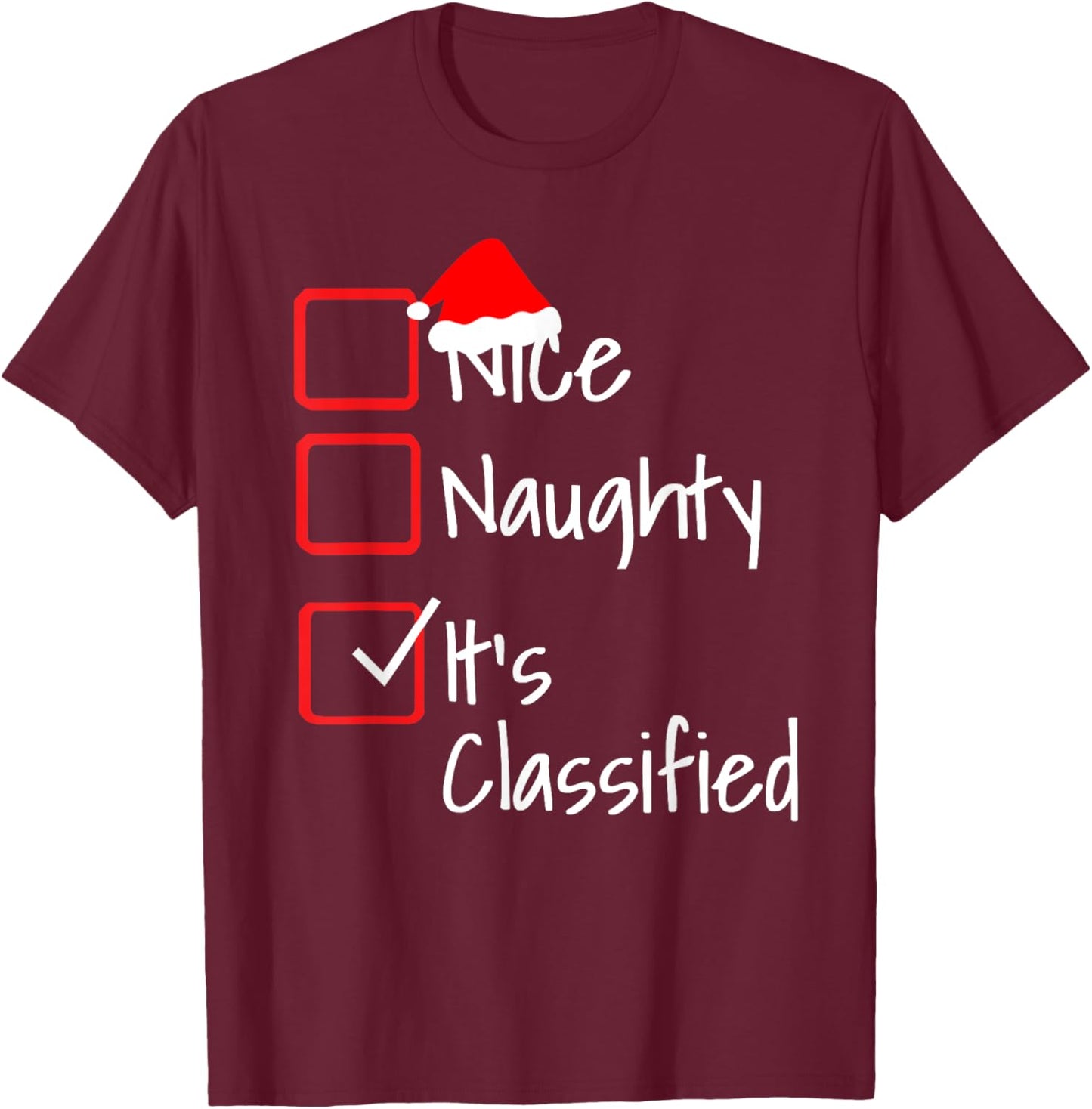 Naughty Nice It's Classified Ugly Christmas Sweater Funny T-Shirt - T-Shirt | Maroon