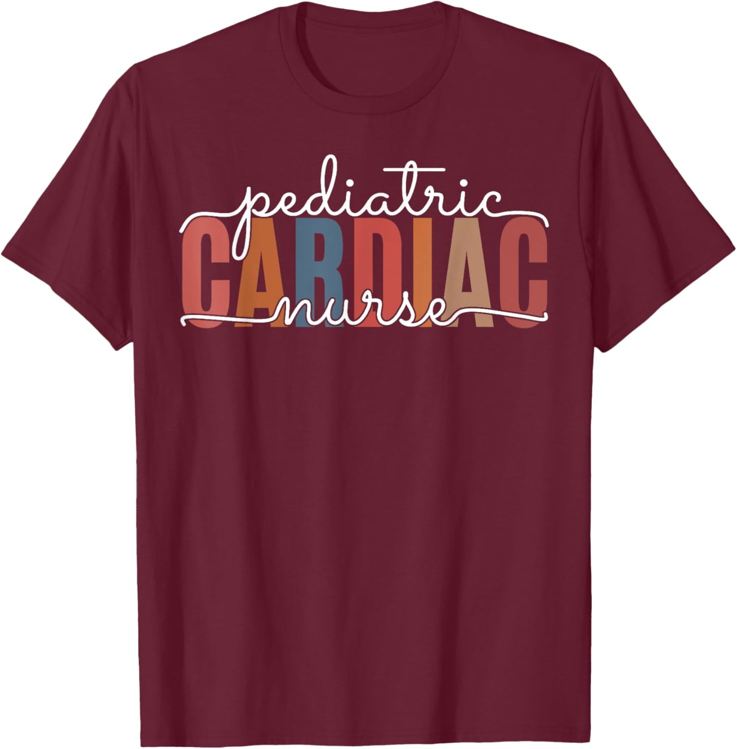 Pediatric Cardiac Nurse Cardiology Nursing Cardiovascular T-Shirt - T-Shirt | Maroon