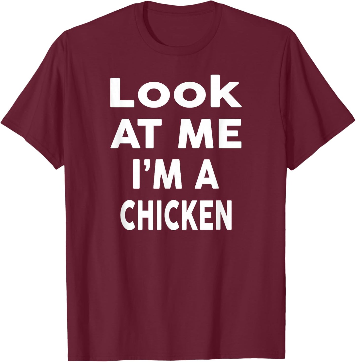 Look at Me I'm A CHICKEN Halloween Costume CHICKEN T-Shirt - T-Shirt | Maroon