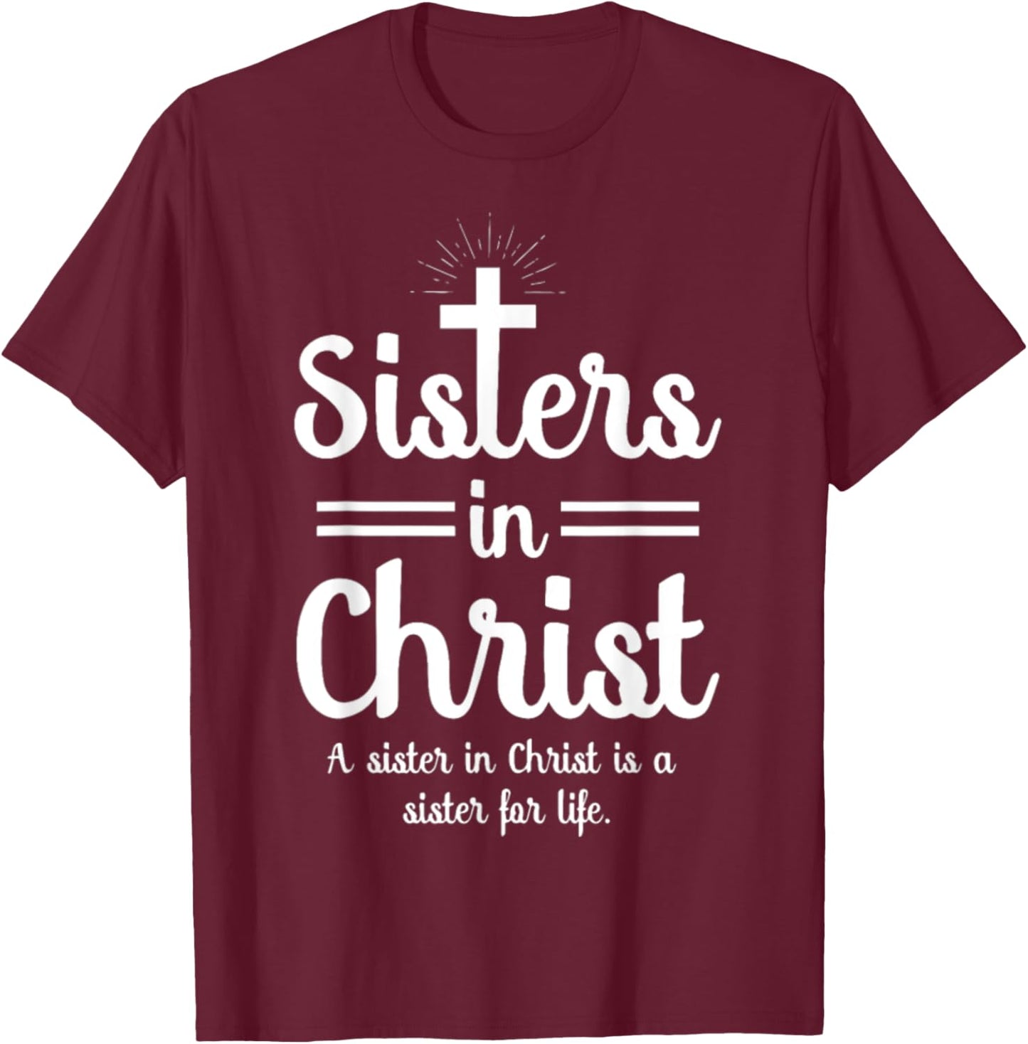 Sister In Christ T-Shirt - T-Shirt | Maroon