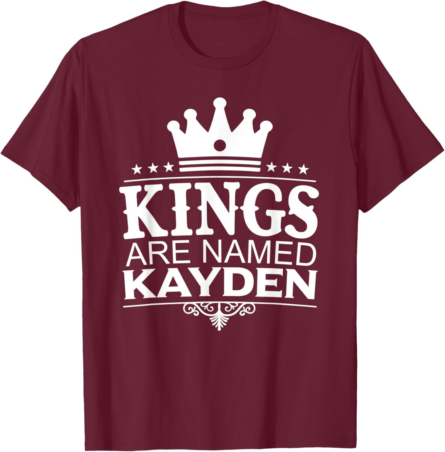 Kings Are Named KAYDEN Funny Personalized Name Joke Men Gift T-Shirt - T-Shirt | Maroon
