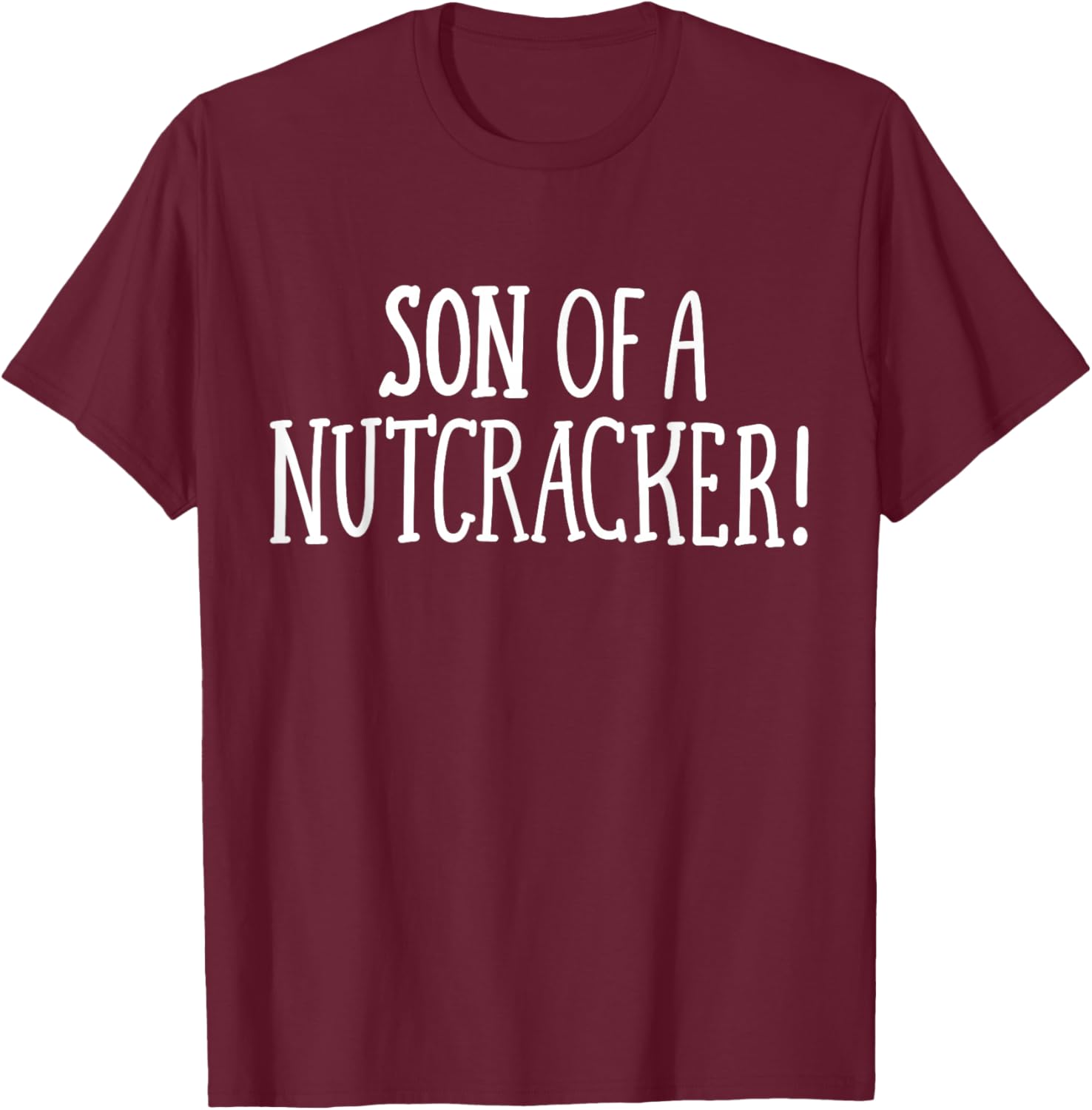 Son of A Nutcracker Funny Family Christmas Joke Men T-Shirt - T-Shirt | Maroon