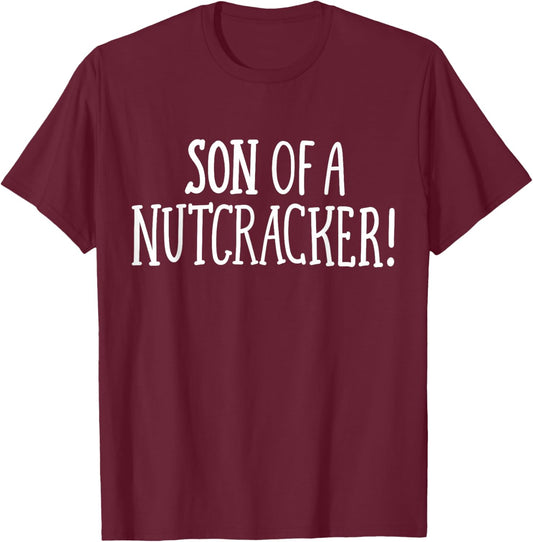 Son of A Nutcracker Funny Family Christmas Joke Men T-Shirt - T-Shirt | Maroon