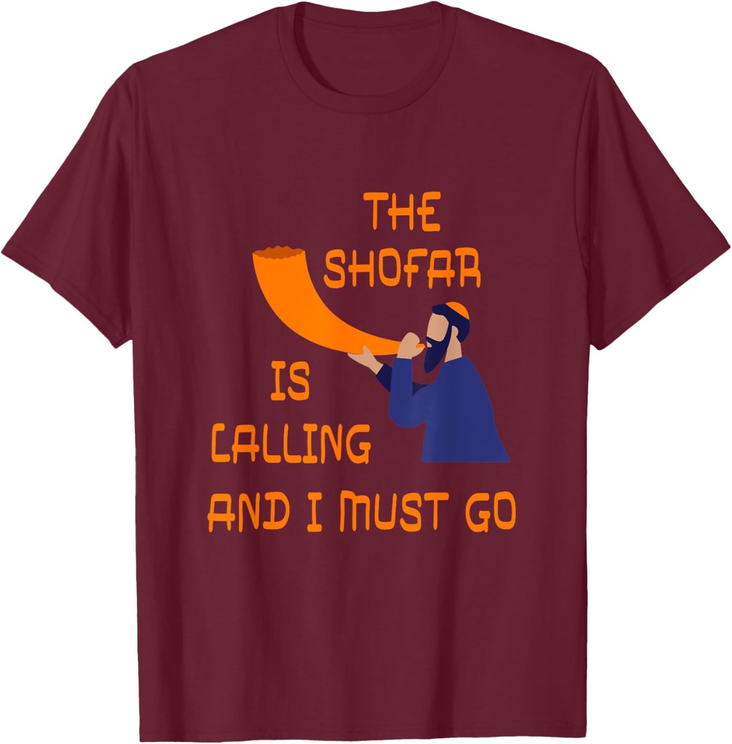 Shofar Is Calling And I Must Go Jewish New Year Rosh Hashana T-Shirt - T-Shirt | Maroon