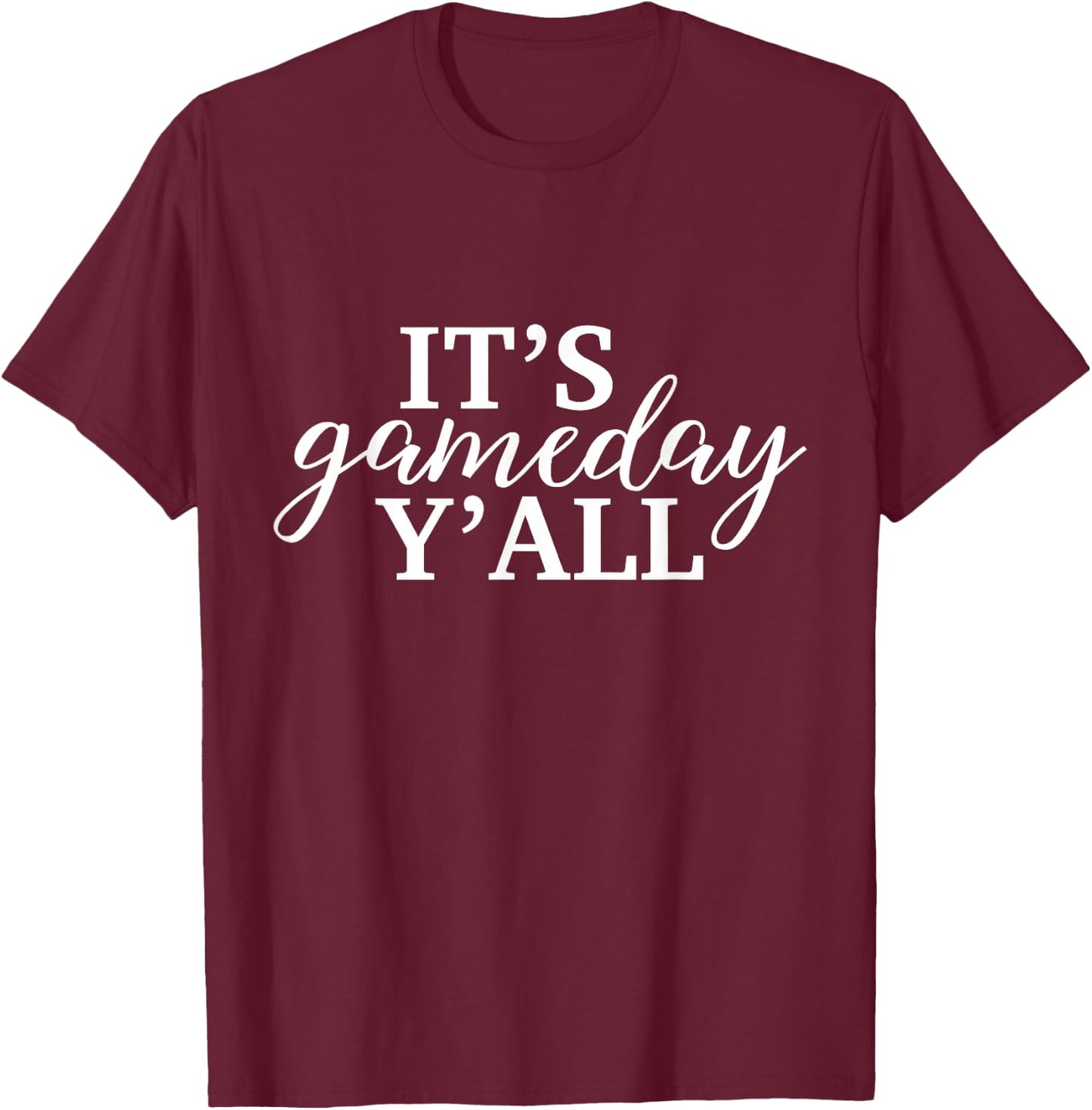 It's Game Day Y'all Football, Baseball, Basketball & Soccer T-Shirt - T-Shirt | Maroon