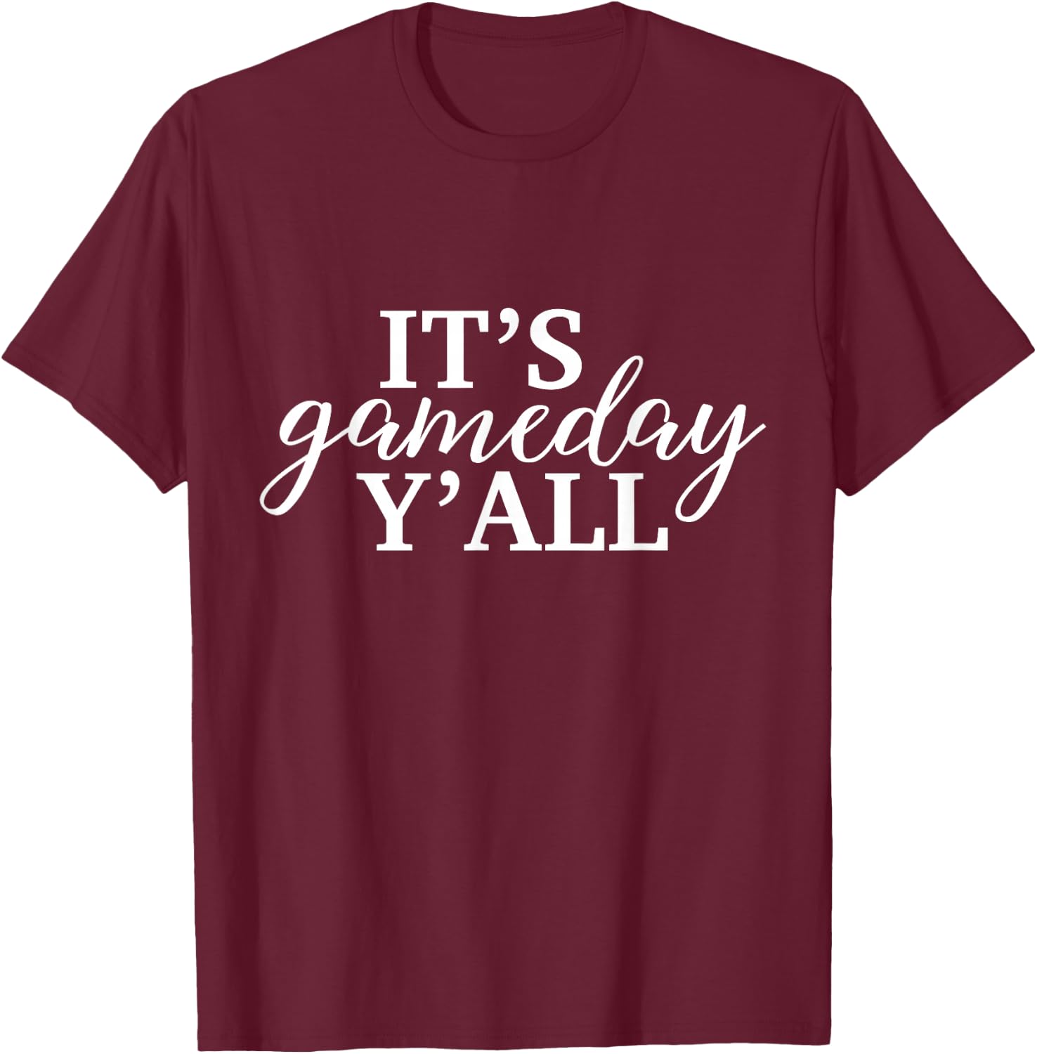 It's Game Day Y'all Football, Baseball, Basketball & Soccer T-Shirt - T-Shirt | Maroon