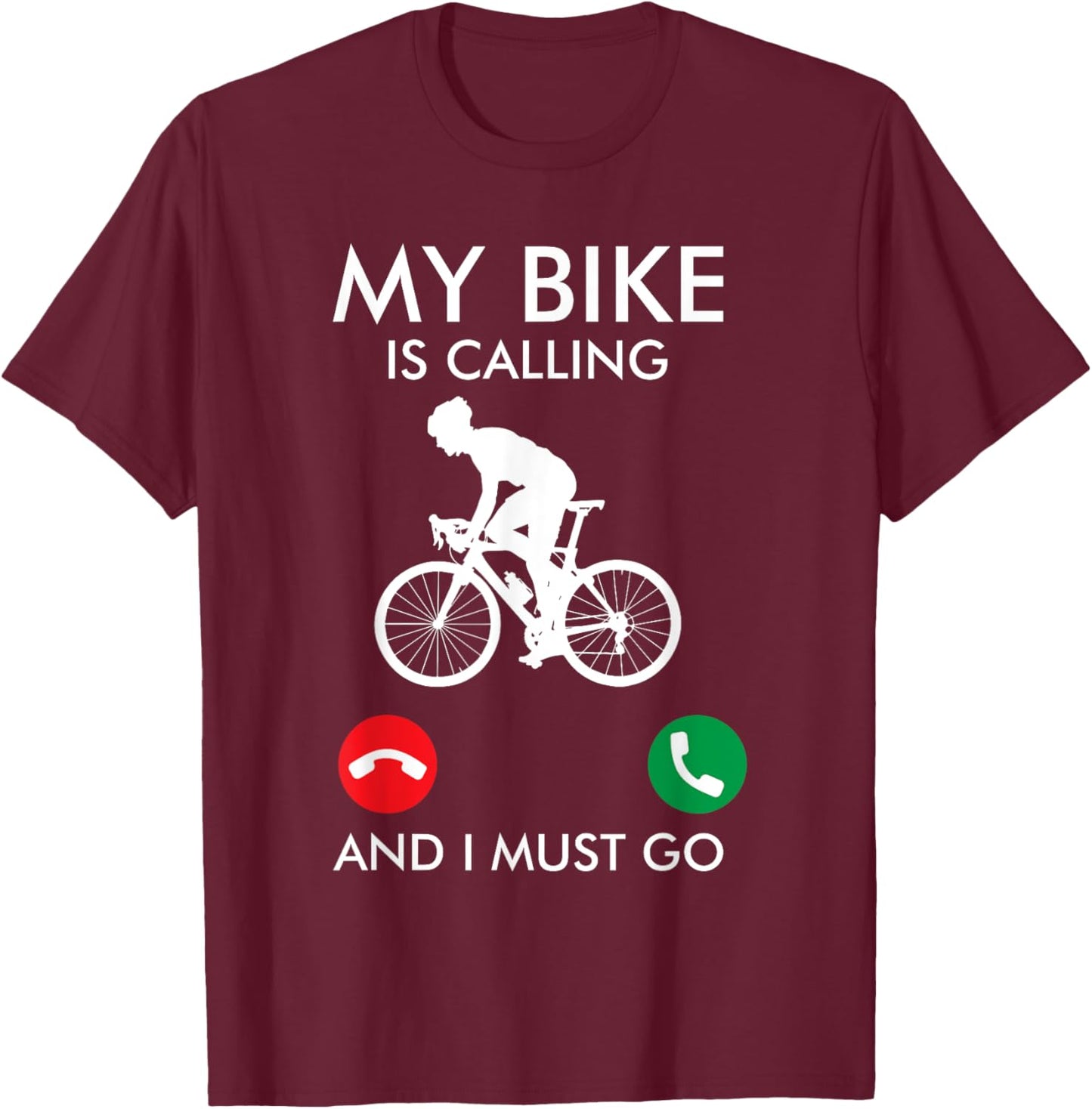 Funny Bicycle My Bike Is Calling And I Must Go Cyclist T-Shirt - T-Shirt | Maroon