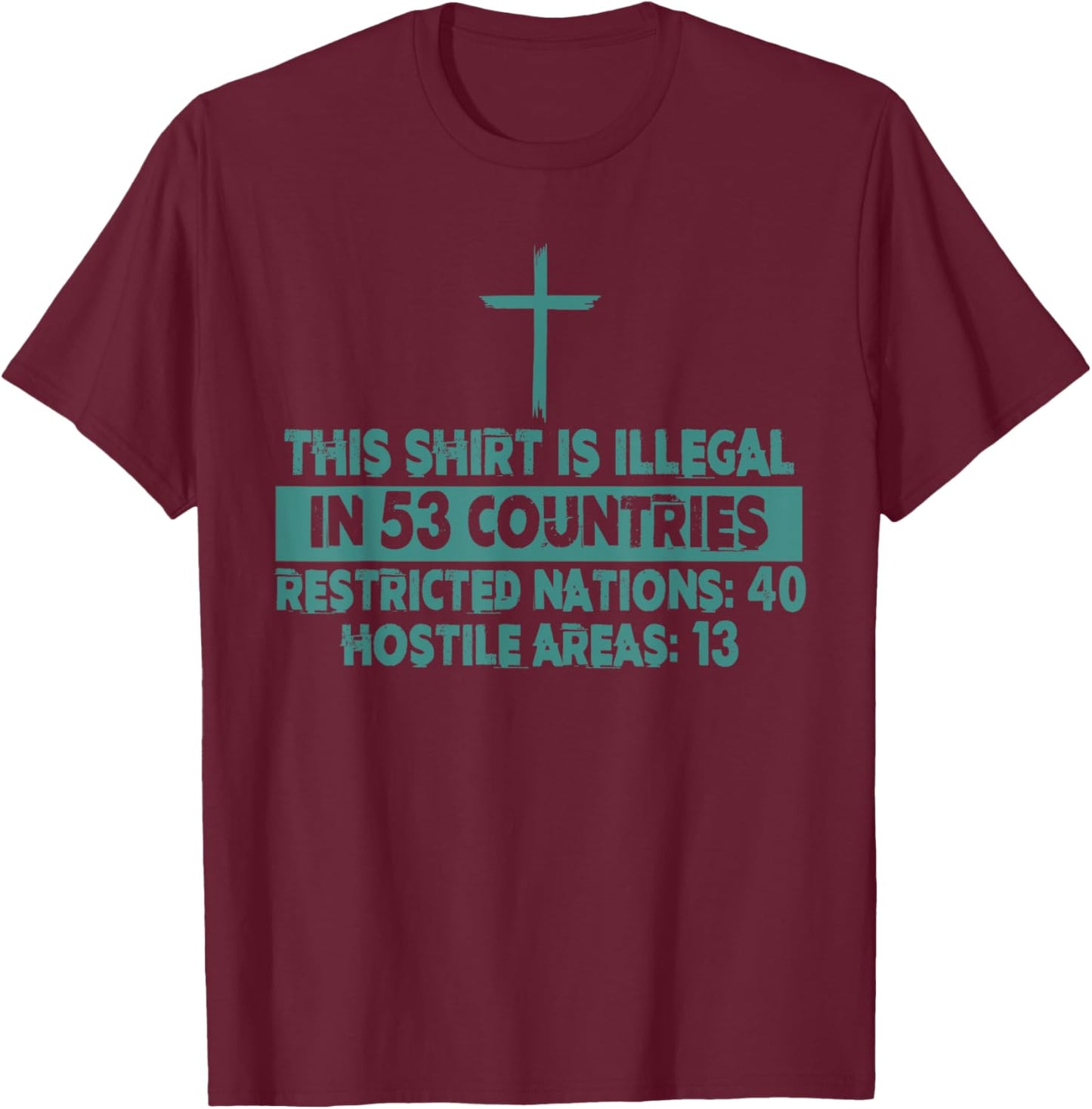 This Design Is Illegal In 53 Countries Restricted Nations T-Shirt - T-Shirt | Maroon