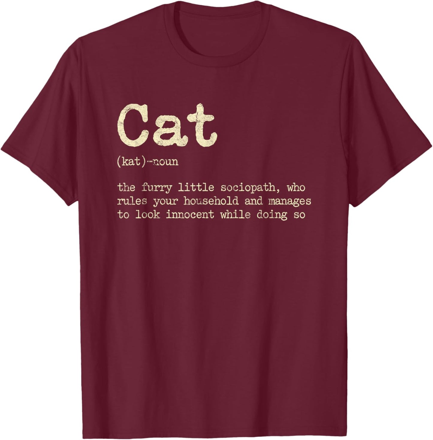 Cat The Furry Little Sociopath Who Rules Your Household Women T-Shirt - T-Shirt | Maroon