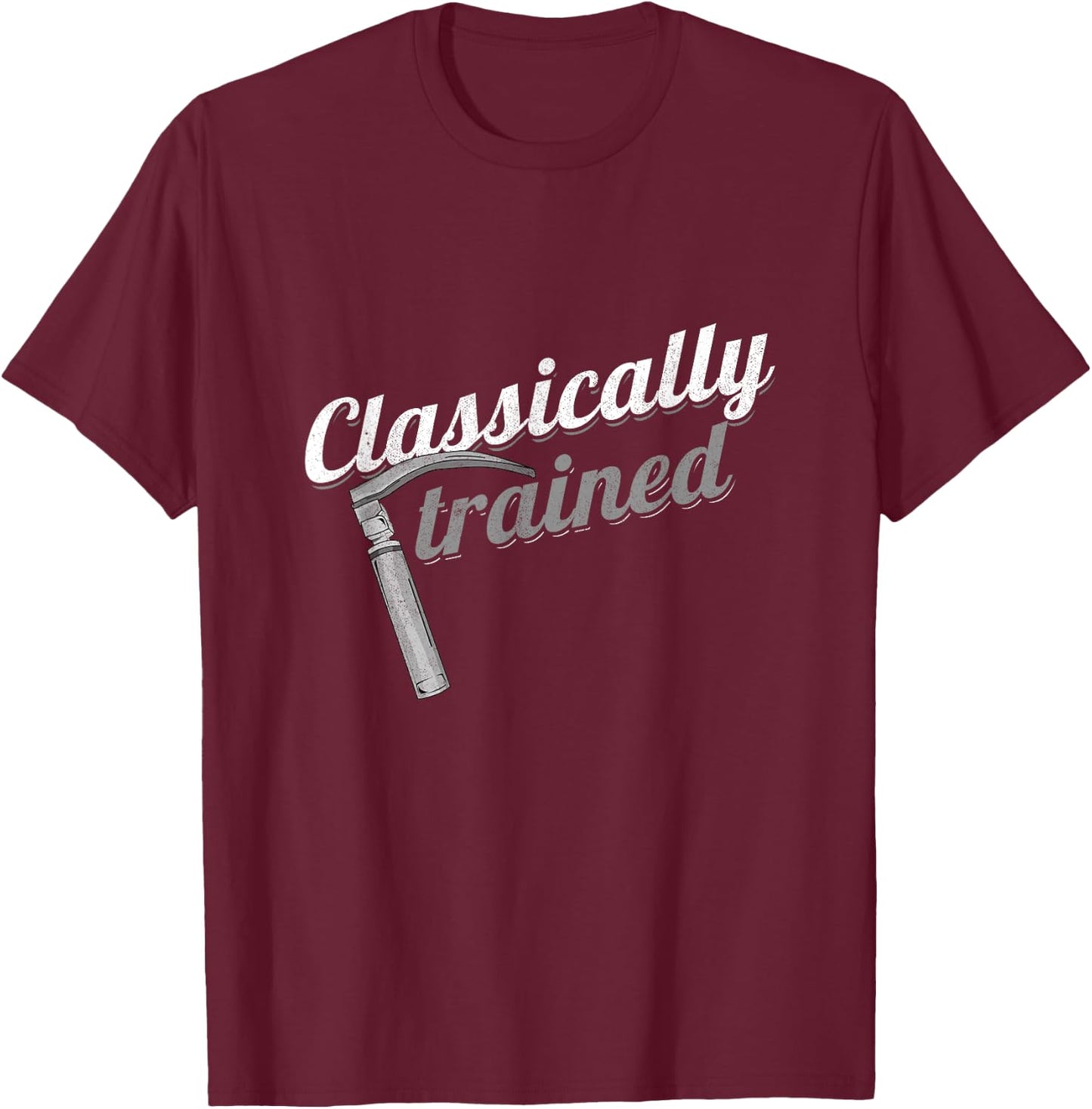 Classically Trained Laryngoscope Anesthetist Pulmonologist T-Shirt - T-Shirt | Maroon