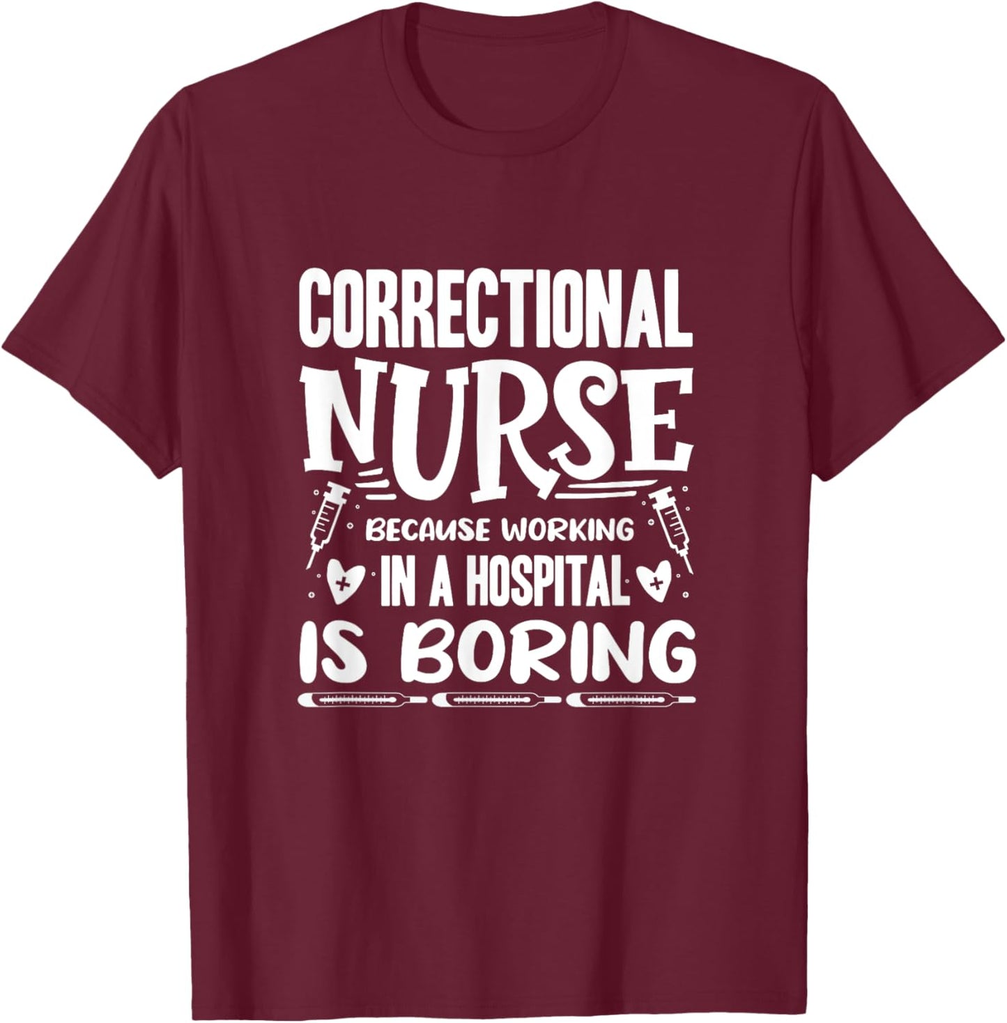 Correctional Nurse Prison Nursing T-Shirt - T-Shirt | Maroon