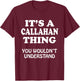 Its A CALLAHAN Thing You Wouldnt Understand Family Reunion T-Shirt - T-Shirt | Maroon