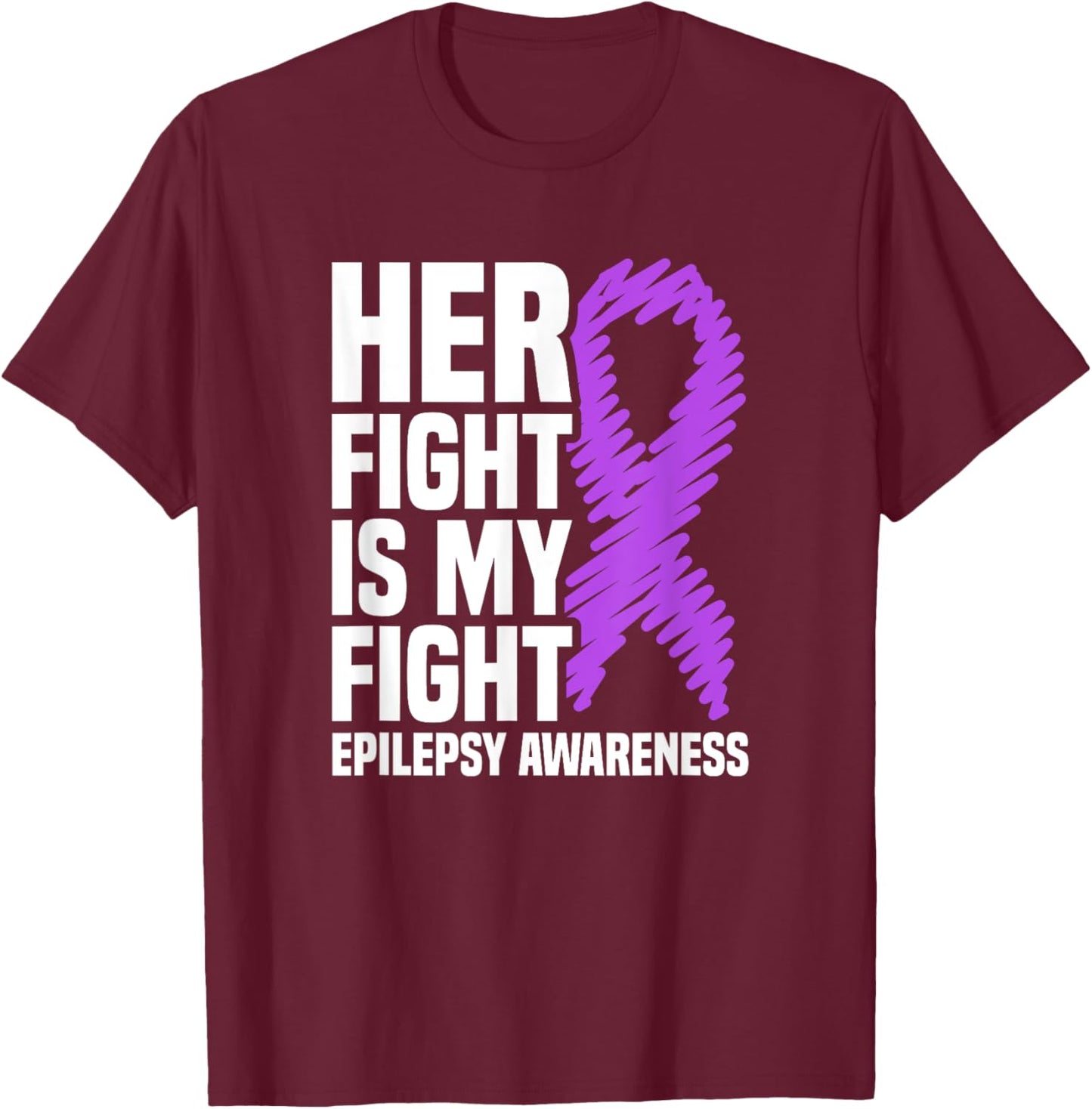 Her Fight Is My Fight Purple Ribbon Epilepsy Awareness T-Shirt - T-Shirt | Maroon