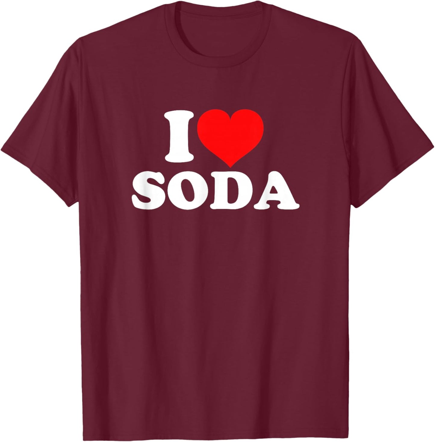 I Love Soda T-Shirt - T-Shirt | Maroon