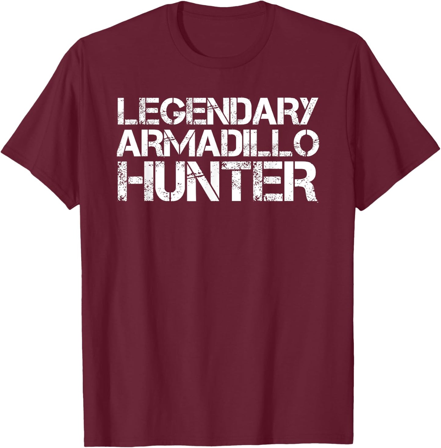 LEGENDARY ARMADILLO HUNTER Funny Hunting Wildlife Gift T-Shirt - T-Shirt | Maroon