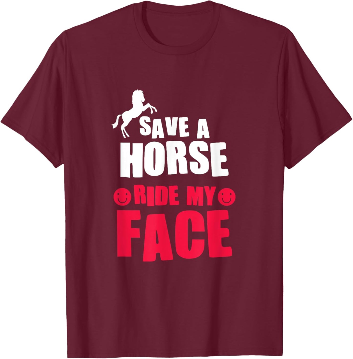 Horse Rider Horseback Riding Save A Horse Ride My Face T-Shirt - T-Shirt | Maroon
