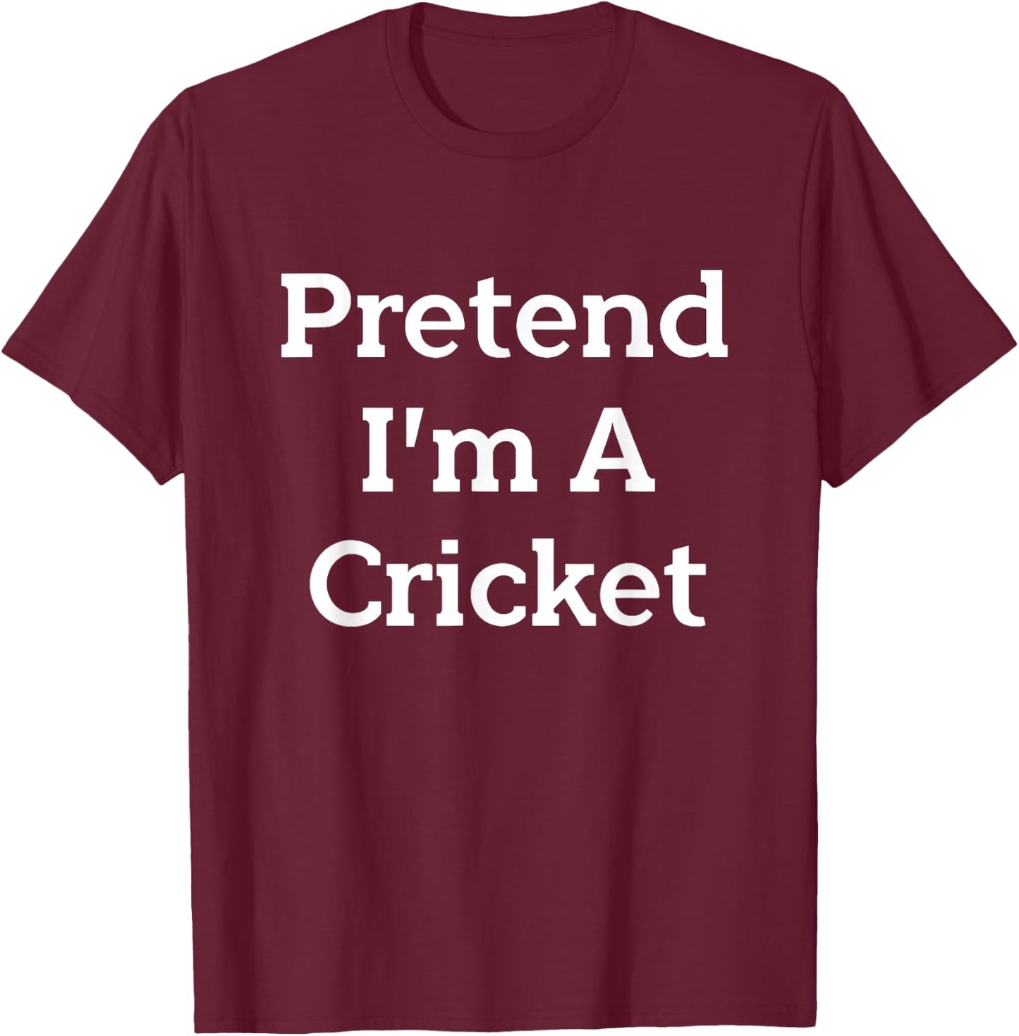 Pretend I'm A Cricket Costume Funny Bug Halloween Party T-Shirt - T-Shirt | Maroon
