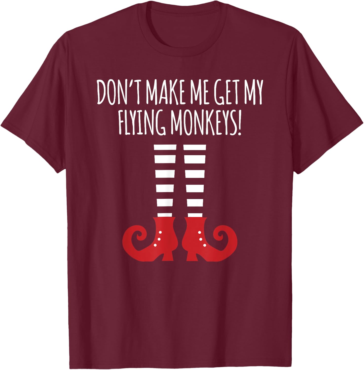 Don't Make Me Get My Flying Monkeys Halloween Costume T-Shirt - T-Shirt | Maroon