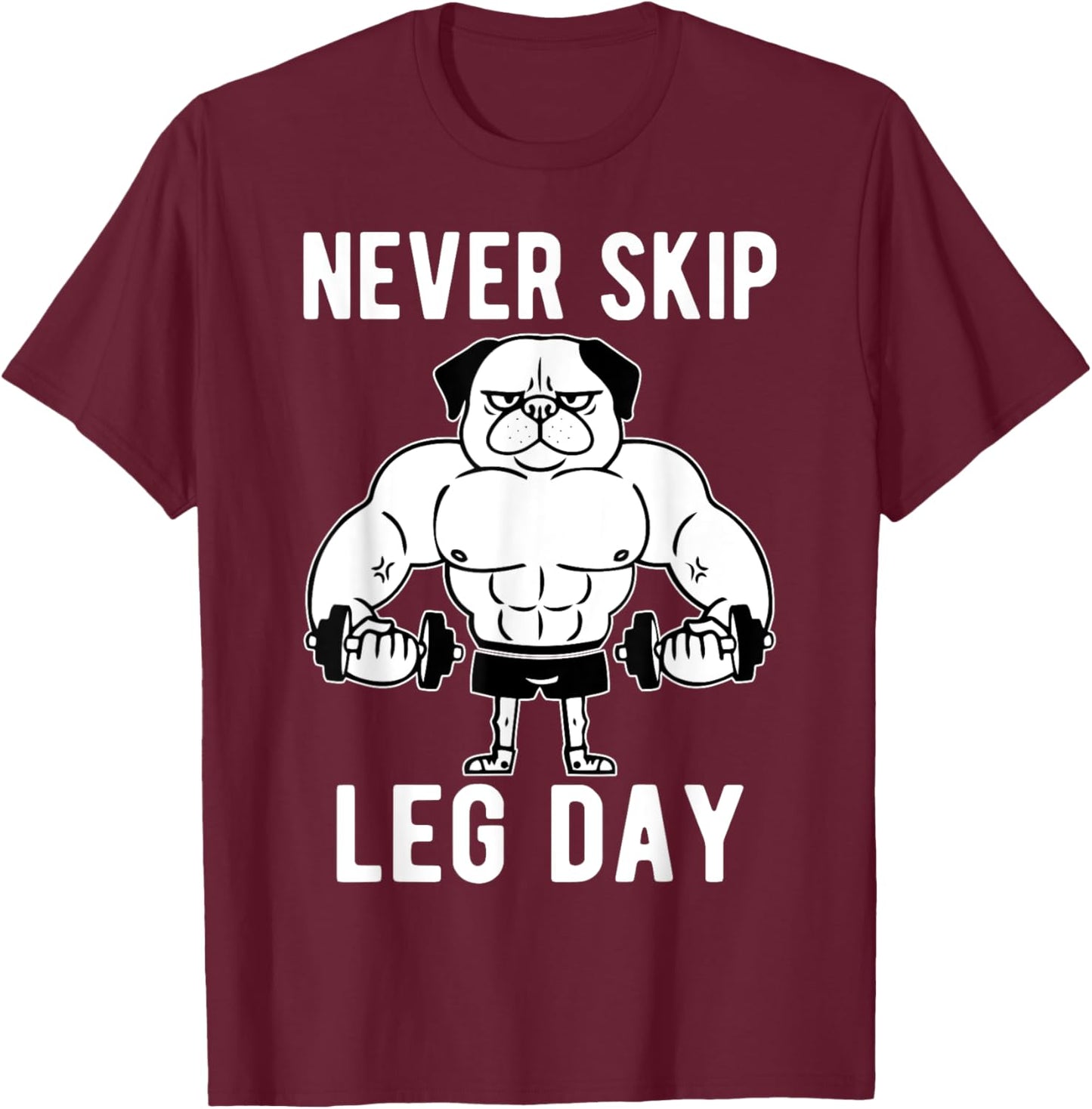 Funny Leg Day Designs Collection Never Skip Leg Day , -Adults, Black, Small, Short Sleeve T-Shirt - T-Shirt | Maroon