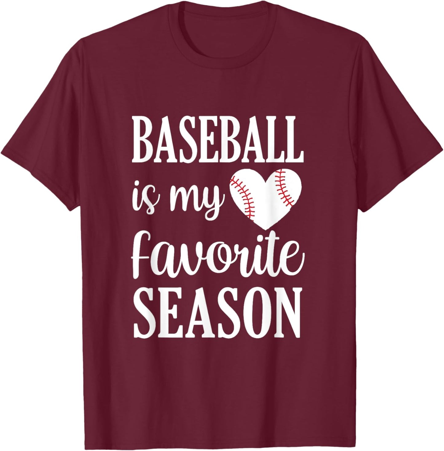 Baseball is My Favorite Season Baseball Lover T-Shirt - T-Shirt | Maroon