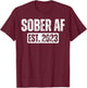 2 Years Sober AF Since 2023 Sobriety Anniversary Fun Saying T-Shirt - T-Shirt | Maroon