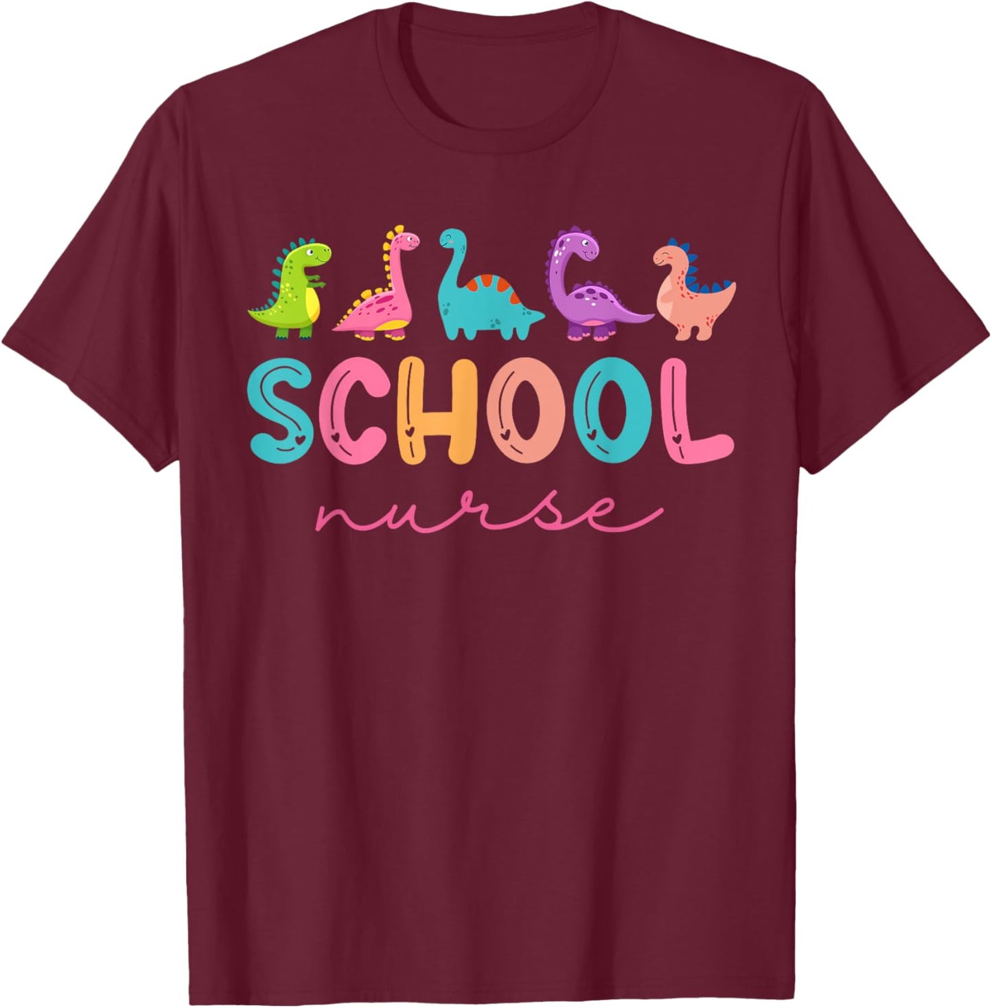 School Nurse Dinosaurs Appreciation Nursing Nurse Day T-Shirt - T-Shirt | Maroon