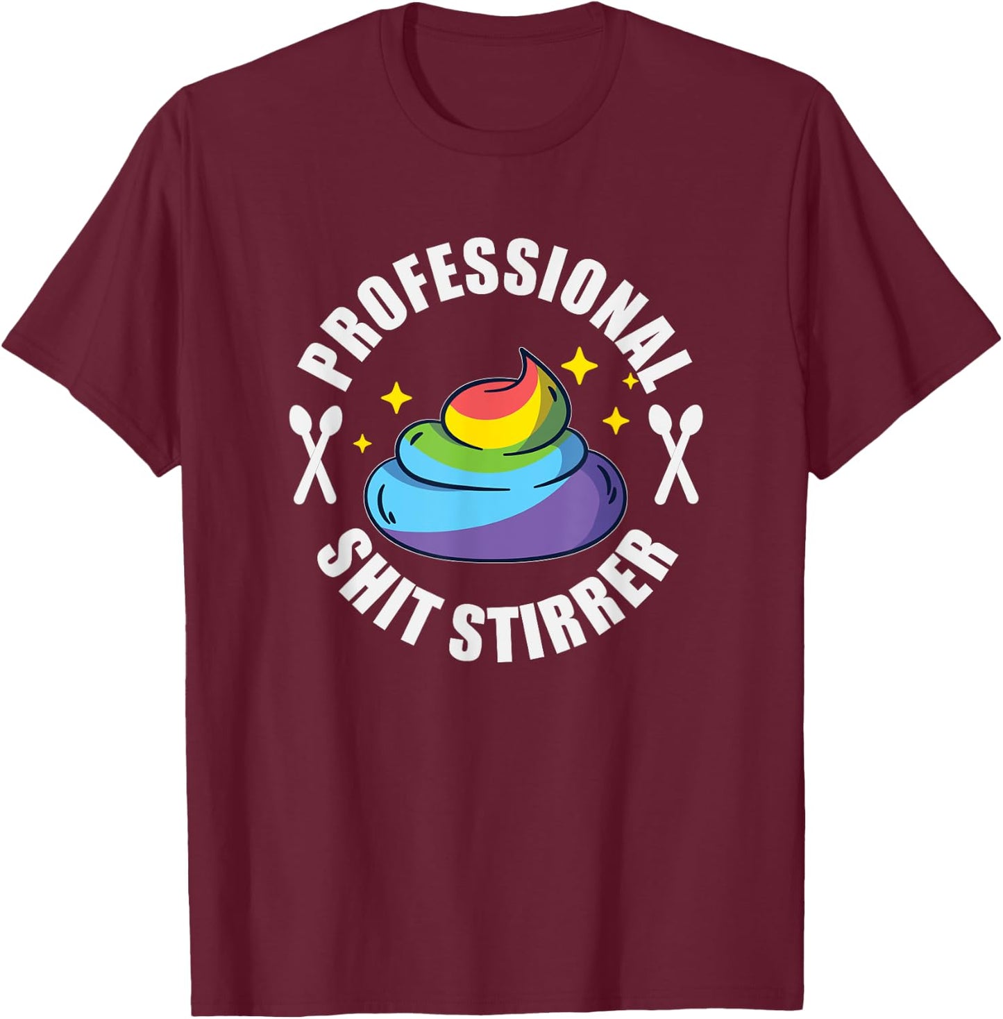 Shit Stirrer Professional - Unicorn Poo Funny Trouble Maker T-Shirt - T-Shirt | Maroon