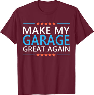 Make My Garage Great Again Handyman Mechanic Dad Grandpa T-Shirt - T-Shirt | Maroon