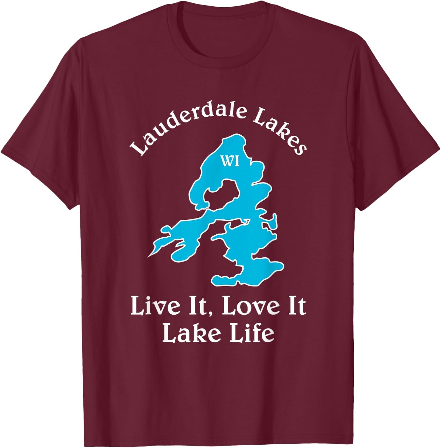 Lauderdale Lakes WI Lake Life Wisconsin Fans T-Shirt - T-Shirt | Maroon